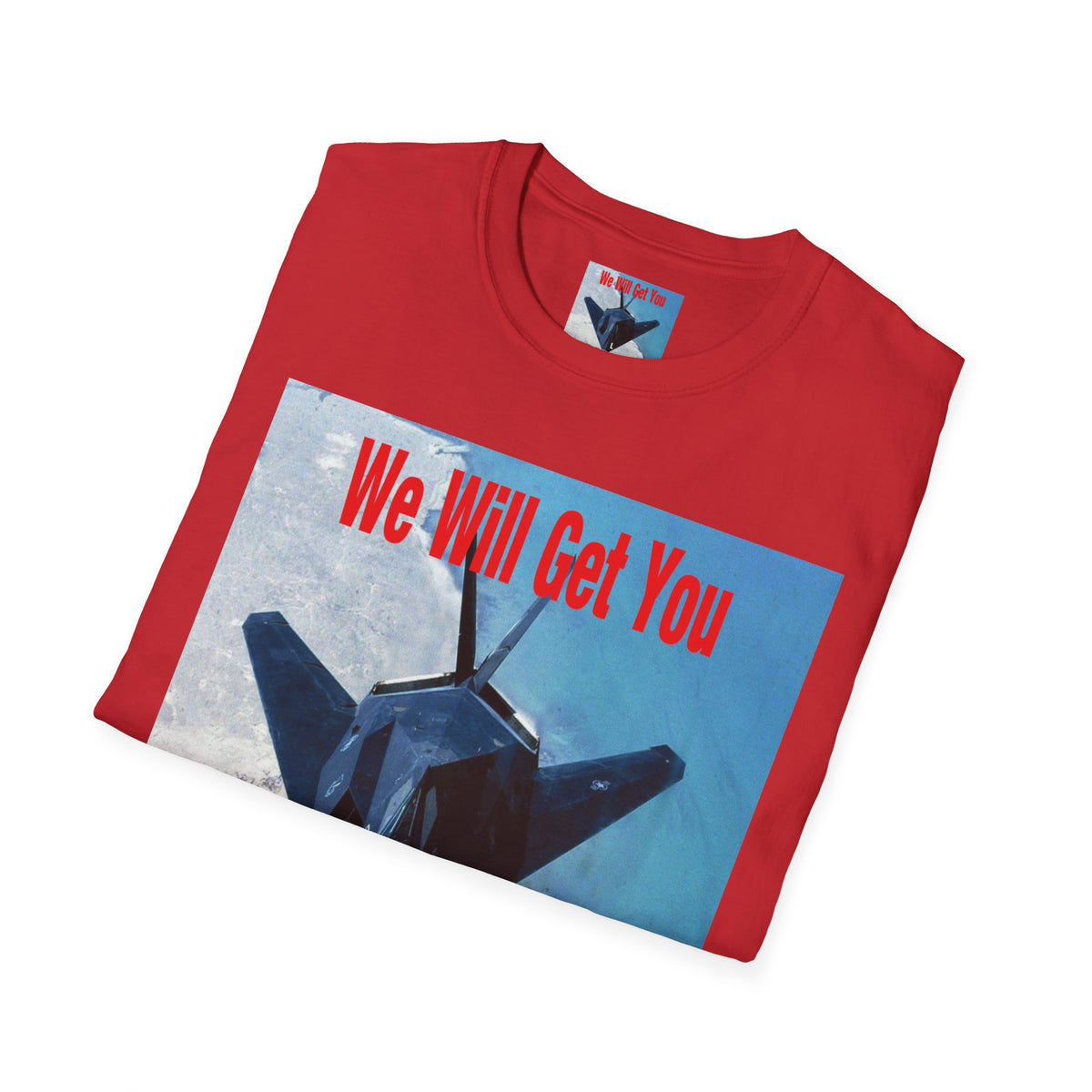 'We Will Get You' (The Deliverance Boys) Stealth Fighter Jet Softstyle Graphic T-Shirt