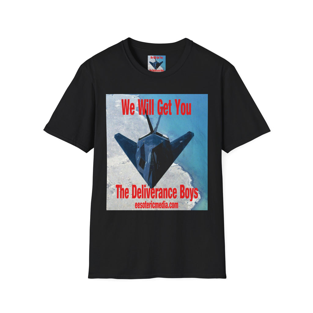 'We Will Get You' (The Deliverance Boys) Stealth Fighter Jet Softstyle Graphic T-Shirt