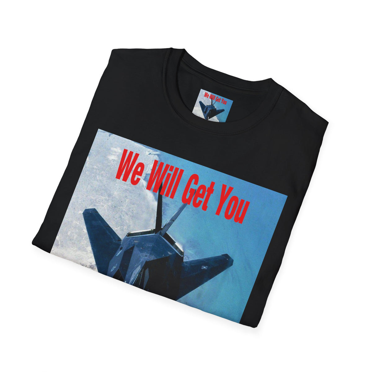 'We Will Get You' (The Deliverance Boys) Stealth Fighter Jet Softstyle Graphic T-Shirt